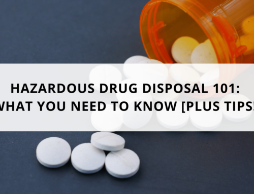 Hazardous Drug Disposal 101: What You Need to Know